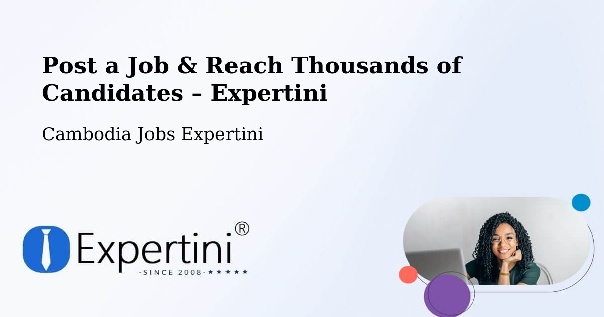 Post a Job in Kratié – Hire the Right Talent - Kratié, Cambodia Jobs Expertini