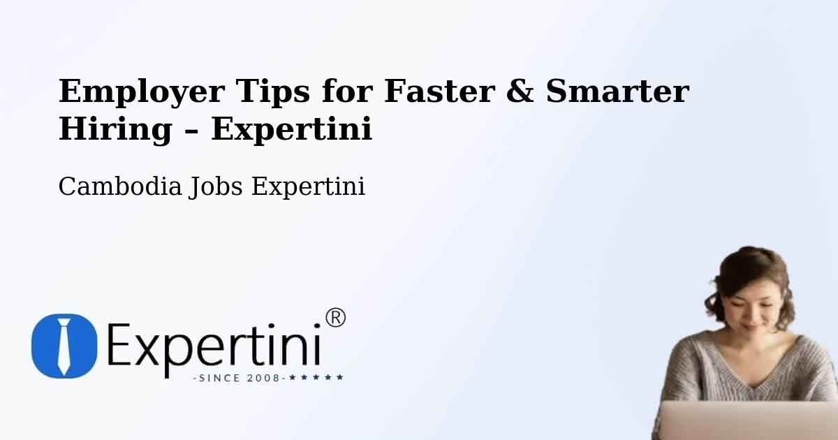 Employer Tips for Hiring & Recruitment – Kratié - Kratié, Cambodia Jobs Expertini
