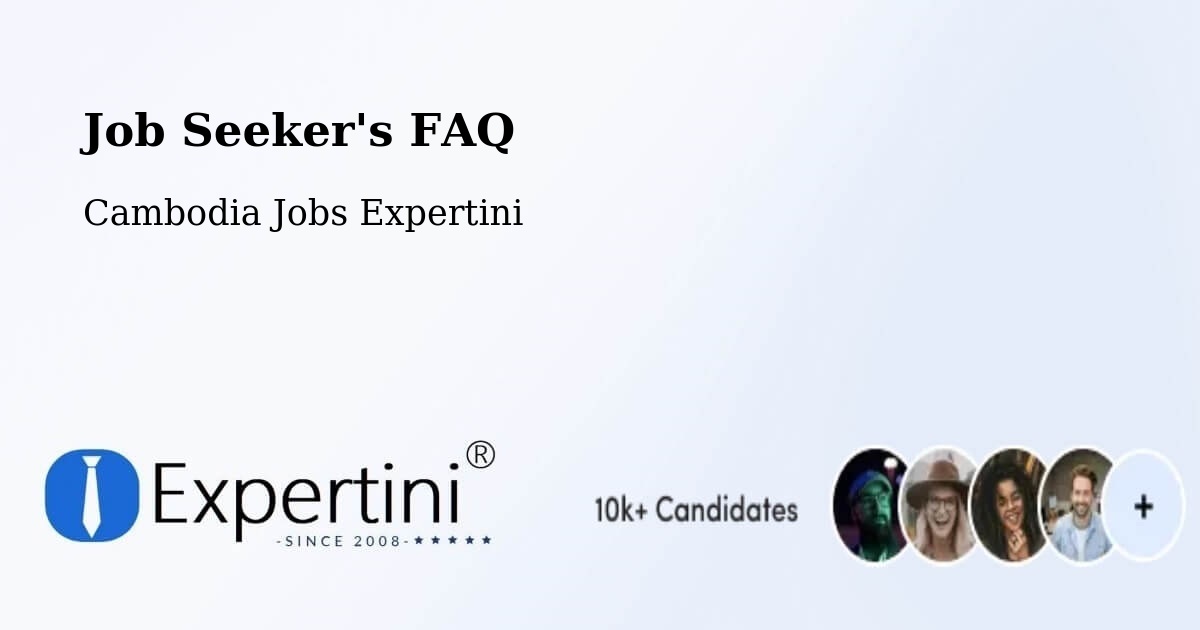 Job Seeker FAQ – Kratié - Cambodia Jobs Expertini
