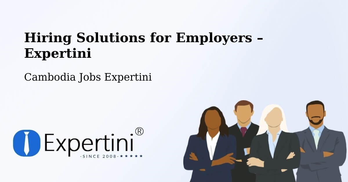 Hiring Solutions for Employers in Kratié - Kratié, Cambodia Jobs Expertini