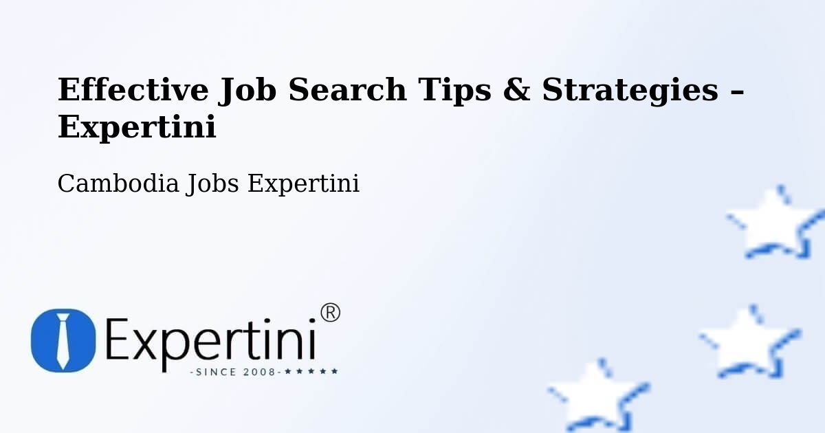 Job Search Tips & Strategies for Job Seekers – Kratié - Kratié, Cambodia Jobs Expertini