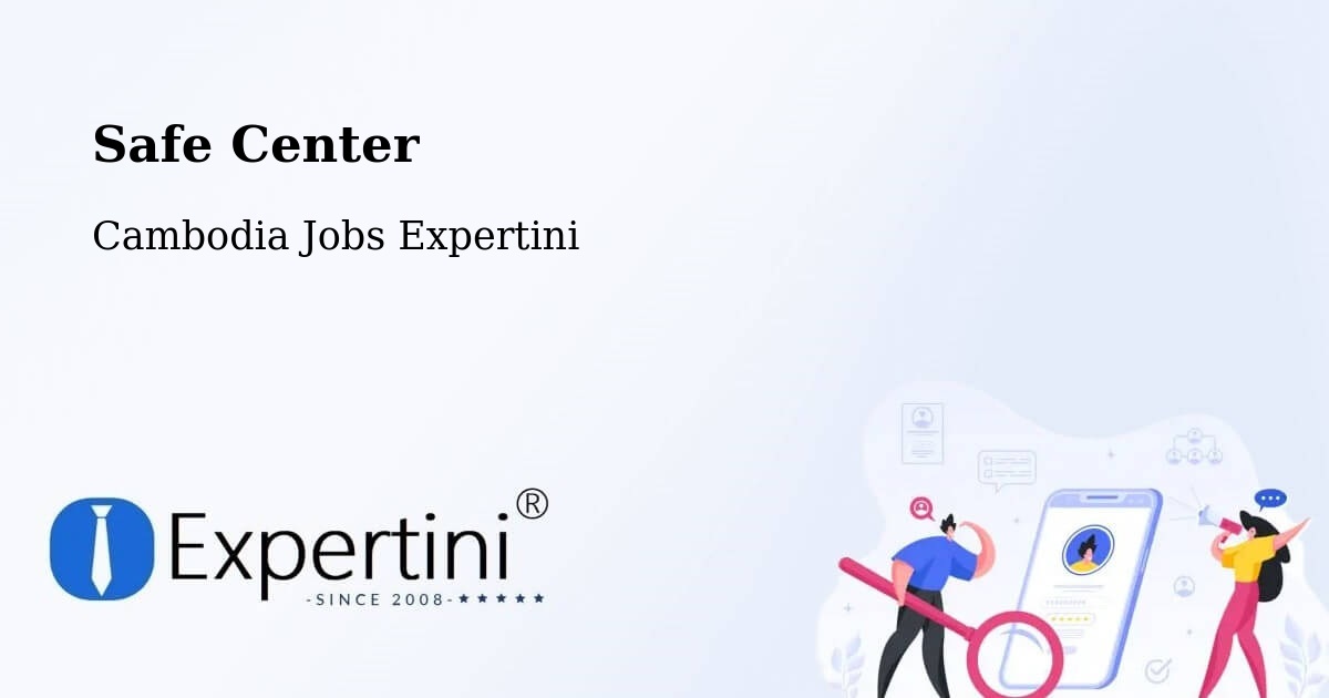 Safety Center – Kratié - Cambodia Jobs Expertini