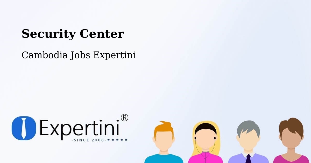 Security & Compliance – Kratié - Cambodia Jobs Expertini